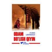 O'lmas Umarbekov: Odam bo'lish