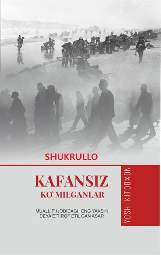 Kafansiz ko'milganlar | Shukrullo