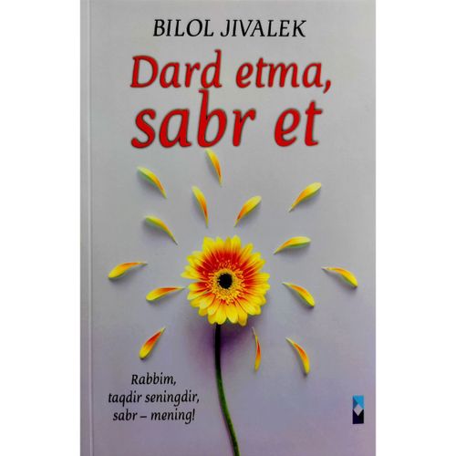 Bilol Jivalbek: Dard etma, sabr et