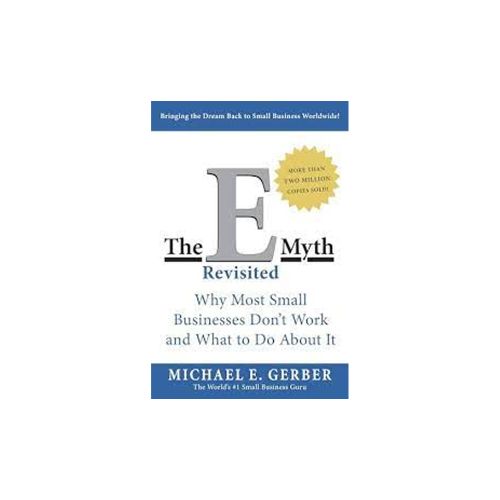 The E myth revisited | Michael E. Gerber